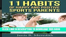 [PDF] 11 Habits of Happy and Positive Sports Parents [Full Ebook]