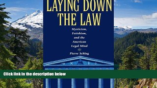 Must Have  Laying Down the Law: Mysticism, Fetishism, and the American Legal Mind (Critical
