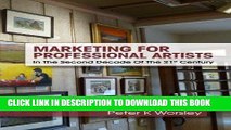 Best Seller Marketing For Professional Artists: In The Second Decade Of The 21st Century Free Read
