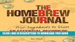 [PDF] The Homebrew Journal: From Ingredients to Glass: An Essential Record of Recipes and