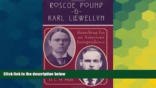 Must Have  Roscoe Pound and Karl Llewellyn: Searching for an American Jurisprudence  READ Ebook