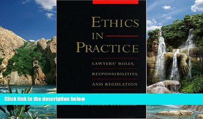 Books to Read  Ethics in Practice: Lawyers  Roles, Responsibilities, and Regulation  Full Ebooks