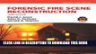 [Free Read] Forensic Fire Scene Reconstruction (3rd Edition) (Fire Investigation I   II) Free Online