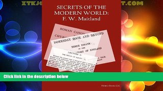 Big Deals  Secrets of the Modern World: F. W. Maitland  Full Read Most Wanted