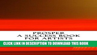 Ebook Prosper: A Success Book for Artists Free Read