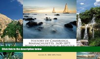 Books to Read  History of Cambridge, Massachusetts. 1630-1877. With a genealogical register  Best