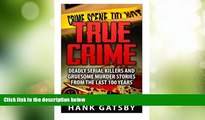 Must Have PDF  True Crime: Deadly Serial Killers And Gruesome Murders Stories From the Last 100