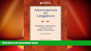 Big Deals  Alternatives to Litigation: Mediation, Arbitration, and the Art of Dispute Resolution