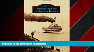 READ THE NEW BOOK Tashmoo Park and the Steamer Tashmoo (Images of America) READ EBOOK