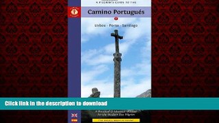 READ THE NEW BOOK A Pilgrim s Guide to the Camino PortuguÃ©s: Lisboa, Porto, Santiago (Pilgrim s