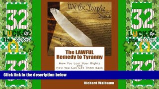 Big Deals  The LAWFUL Remedy to Tyranny: How You Lost Your Rights, and How You Can Get Them Back