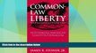 Big Deals  Common-Law Liberty: Rethinking American Constitutionalism  Full Read Best Seller