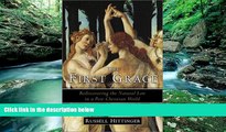 Big Deals  The First Grace: Rediscovering the Natural Law in a Post-Christian World  Full Ebooks
