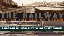 [READ] EBOOK The Railway: Art in the Age of Steam (Nelson-Atkins Museum of Art) BEST COLLECTION