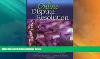 Big Deals  Online Dispute Resolution: Resolving Conflicts in Cyberspace  Full Read Most Wanted