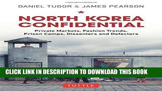 [Free Read] North Korea Confidential: Private Markets, Fashion Trends, Prison Camps, Dissenters