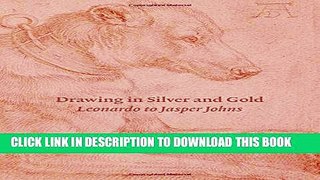 Best Seller Drawing in Silver and Gold: Leonardo to Jasper Johns Free Read