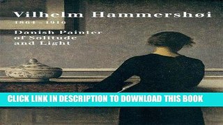 Best Seller Vilhelm Hammershoi: Danish Painter of Light (Guggenheim Museum Publications) Free