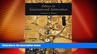 Big Deals  Ethics in International Arbitration  Best Seller Books Best Seller