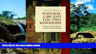 Must Have  Natural Law and the Two Kingdoms: A Study in the Development of Reformed Social Thought