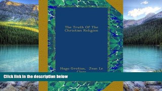 Books to Read  The Truth Of The Christian Religion  Full Ebooks Most Wanted