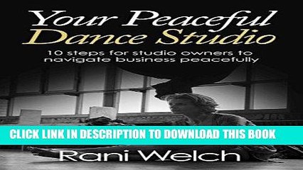 Ebook Your Peaceful Dance Studio: 10 Steps for Studio Owners to Navigate Business Peacefully Free