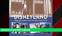 FAVORIT BOOK Disneyland--From Once Upon a Time to Happily Ever After (Disneyland custom pub) READ