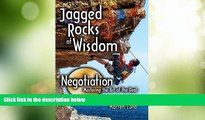 Big Deals  Jagged Rocks of Wisdom- Negotiation: Mastering the Art of the Deal  Full Read Most Wanted