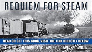 [FREE] EBOOK Requiem for Steam: The Railroad Photographs of David Plowden ONLINE COLLECTION