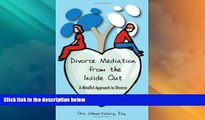 Big Deals  Divorce Mediation from the Inside Out: A Mindful Approach to Divorce (2009 Expanded