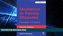 READ FULL  Mediation in Family Disputes: Principles of Practice  READ Ebook Full Ebook