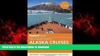 READ THE NEW BOOK Fodor s The Complete Guide to Alaska Cruises (Full-color Travel Guide) READ EBOOK