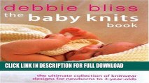 Ebook The Baby Knits Book: The Ultimate Collection of Knitwear Designs for Newborns to 3-Year-Olds