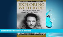 FAVORITE BOOK  Exploring with Byrd: Episodes of an Adventurous Life (Admiral Byrd Classics)  BOOK