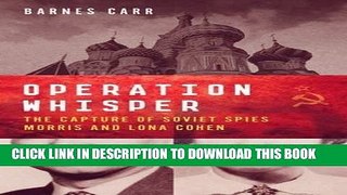 [Free Read] Operation Whisper: The Capture of Soviet Spies Morris and Lona Cohen Full Online