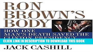 [Free Read] Ron Brown s Body: How One Man s Death Saved the Clinton Presidency and Hillary s