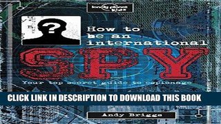 [Free Read] How to be an International Spy: Your Training Manual, Should You Choose to Accept it