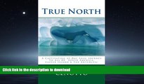 READ BOOK  True North: A Captivating 85-Day Solo Journey To All of South America   Easter