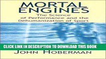 [FREE] EBOOK Mortal Engines: The Science of Performance and Dehumanization of Sport ONLINE