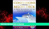 READ THE NEW BOOK Confessions From Below Deck: A True Account of My Cruise Ship Life READ PDF