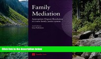 Big Deals  Family Mediation: Appropriate Dispute Resolution in a New Family Justice System (Second
