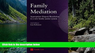 Big Deals  Family Mediation: Appropriate Dispute Resolution in a New Family Justice System (Second