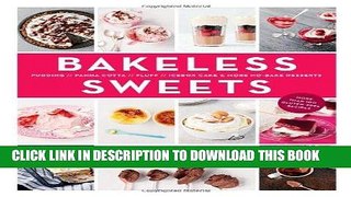 [PDF] Bakeless Sweets: Pudding, Panna Cotta, Fluff, Icebox Cake, and More No-Bake Desserts Full