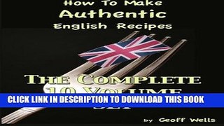 [PDF] How To Make Authentic English Recipes - The Complete 10 Volume Set Popular Collection