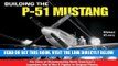 [FREE] EBOOK Building the P-51 Mustang: The Story of Manufacturing North American s Legendary WWII