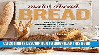 [PDF] Make Ahead Bread: 100 Recipes for Melt-in-Your-Mouth Fresh Bread Every Day Popular Online