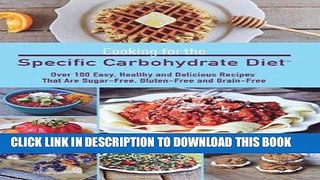 [PDF] Cooking for the Specific Carbohydrate Diet: Over 100 Easy, Healthy, and Delicious Recipes