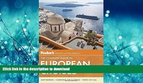 READ BOOK  Fodor s The Complete Guide to European Cruises (Travel Guide) FULL ONLINE