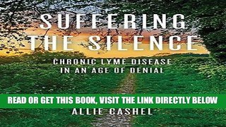 [PDF] Suffering the Silence: Chronic Lyme Disease in an Age of Denial Full Collection
