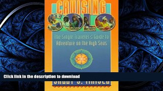 READ THE NEW BOOK Cruising Solo: A Guide to Adventure on the High Seas READ EBOOK